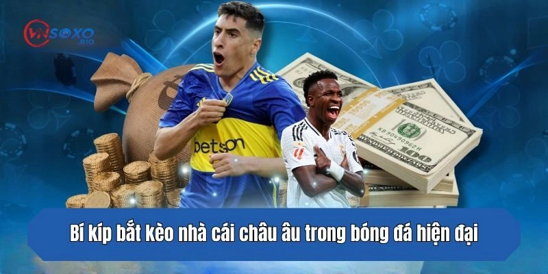 Bí kíp bắt kèo nhà cái châu âu trong bóng đá hiện đại