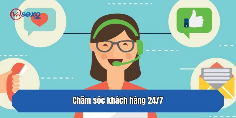 Chăm sóc khách hàng 24/7