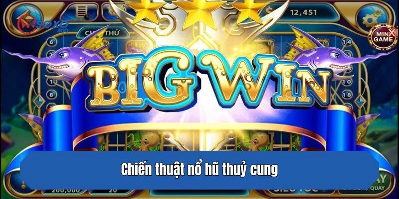 Chiến thuật nổ hũ thuỷ cung