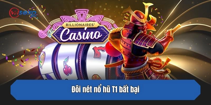Đôi nét nổ hũ T1 bất bại