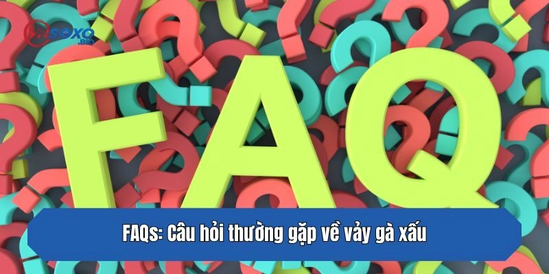FAQs: Câu hỏi thường gặp về vảy gà xấu