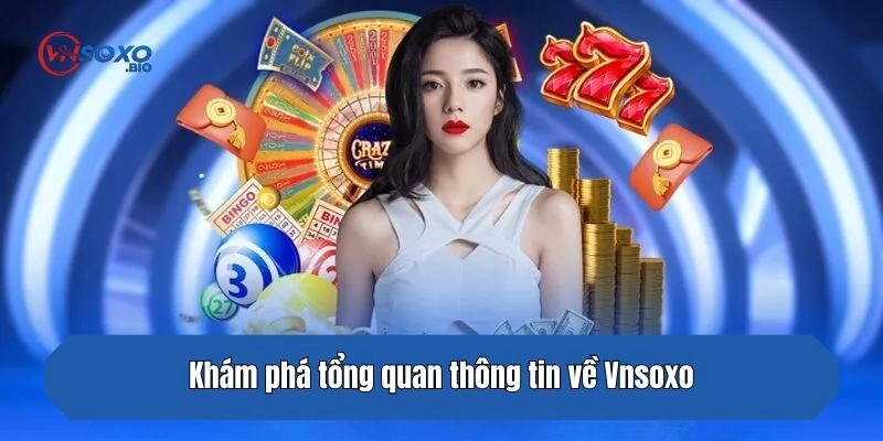 Khám phá tổng quan thông tin về Vnsoxo
