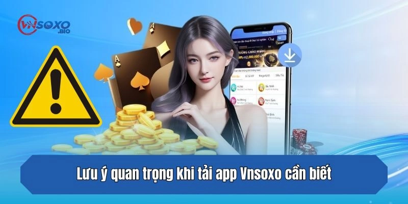 Lưu ý quan trọng khi tải app Vnsoxo cần biết