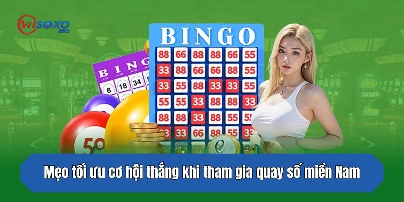 Mẹo tối ưu cơ hội thắng khi tham gia quay số miền Nam