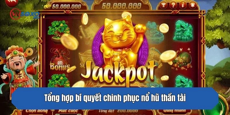 Tổng hợp bí quyết chinh phục nổ hũ thần tài